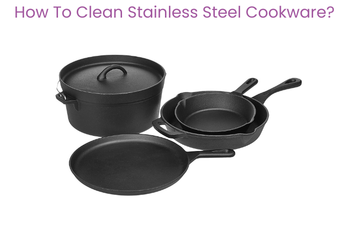 How To Clean Stainless Steel Cookware