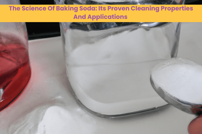 The science of baking soda and proven cleaning properties