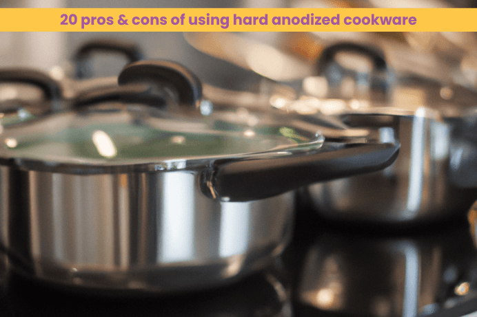 20 pros & cons of using hard anodized cookware