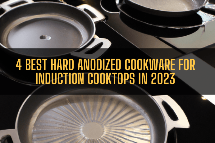 4 Best Hard Anodized Cookware For Induction Cooktops In 2023