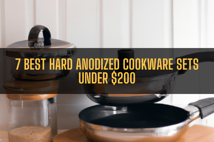 7 Best Hard Anodized Cookware Sets Under $200