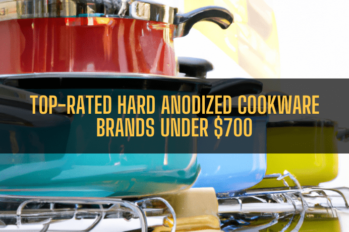 Top-Rated Hard Anodized Cookware Brands Under $700